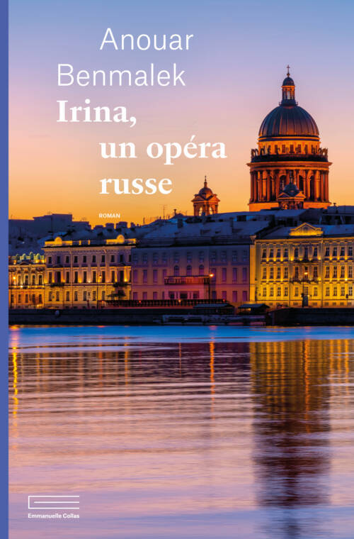 																Anouar Benmalek, Irina, un opéra russe
