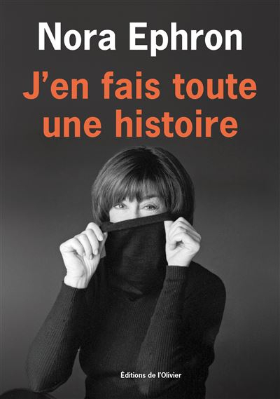 																Nora Ephron, J’en fais toute une histoire