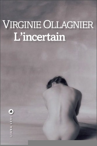 																Virginie Ollagnier, L’incertain