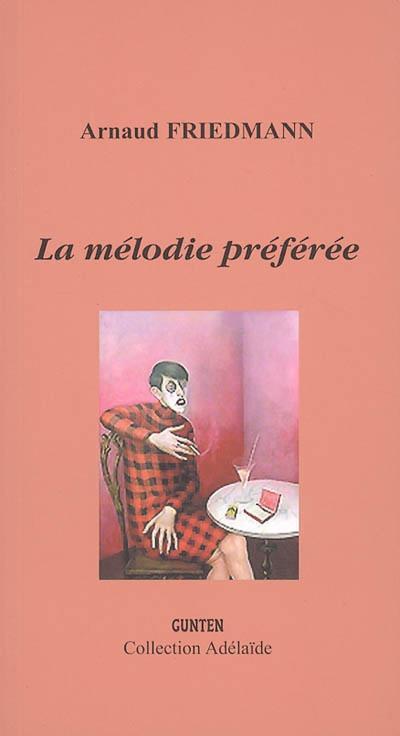 																Arnaud Friedmann, La mélodie préférée