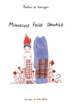 									Pauline de Tarragon, Minuscule folle sauvage