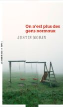 									Justin Morin, On n’est plus des gens normaux