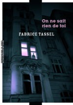 									Fabrice Tassel, On ne sait rien de toi