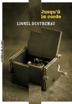 									Lionel Destremau, Jusqu’à la corde