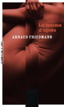 									Arnaud Friedmann, The Woman After