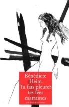 									Bénédicte Heim, You Make Your Fairy Godmothers Cry