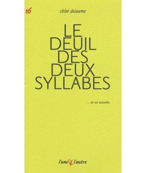 																Chloé Delaume, Le deuil des deux syllabes