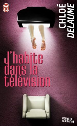 																Chloé Delaume, J’habite dans la télévision