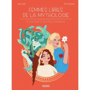 																Anne Lanoë, Femmes libres de la mythologie