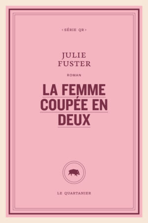 																Julie Fuster, La femme coupée en deux