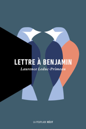 																Laurence Leduc-Primeau, Lettre à Benjamin