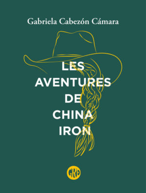 																Gabriela Cabezón Cámara, Les aventures de China Iron