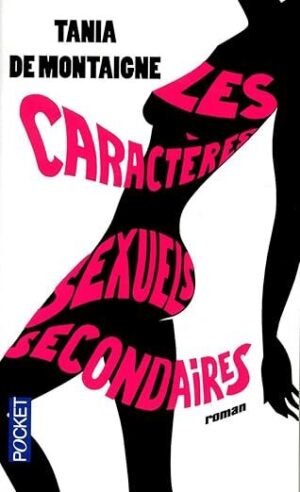 																Tania de Montaigne, Les caractères sexuels secondaires