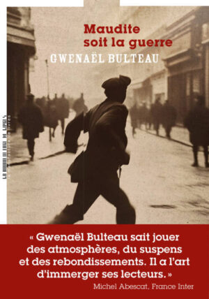 																Gwenaël Bulteau, Maudite soit la guerre