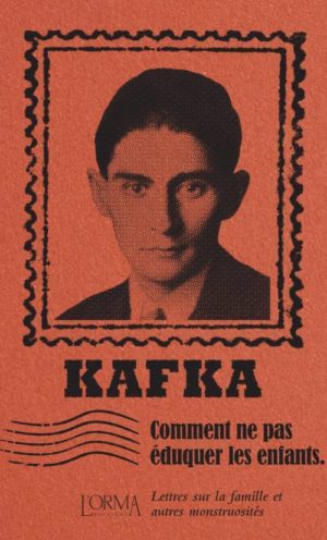 																Franz Kafka, Comment ne pas éduquer les enfants