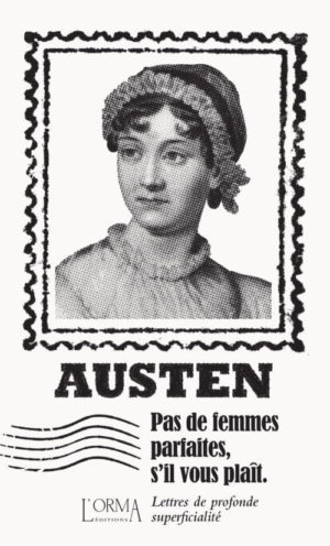 																Jane Austen, Pas de femmes parfaites, s’il vous plaît
