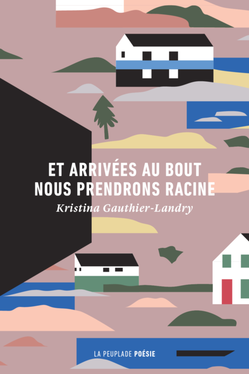 																Kristina Gauthier-Landry, And When We Get to the End, We’ll Take Root.